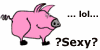 Du charme et des divertissements avec le Sexy cochon!!